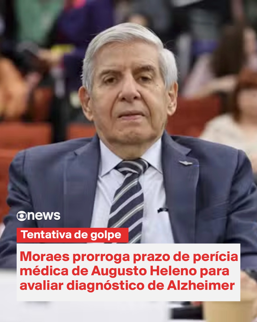 Moraes atende pedido da Polícia Federal e prorroga perícia médica do general Augusto Heleno