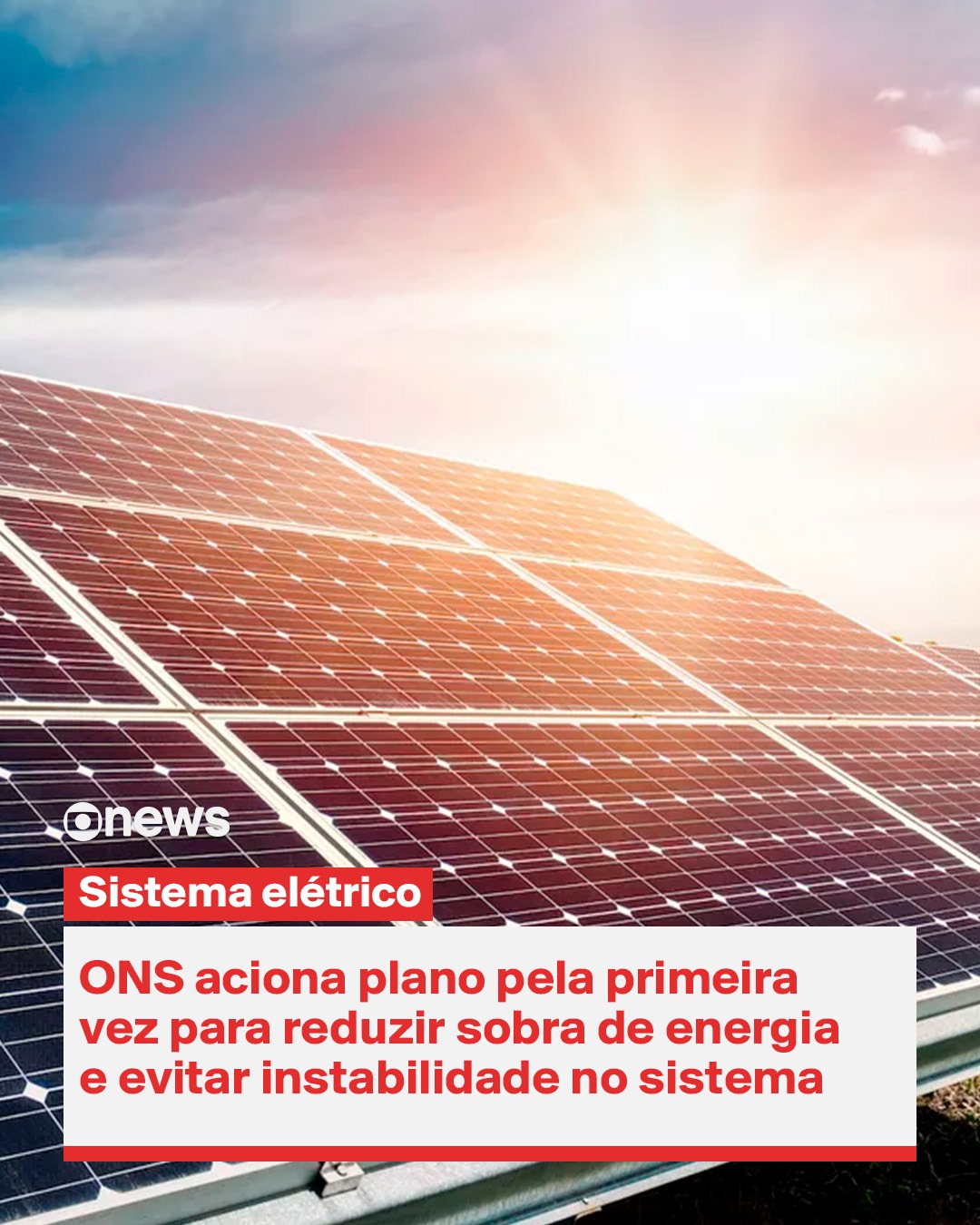 ONS aciona plano emergencial inédito para conter excesso de energia e evitar apagão no Brasil